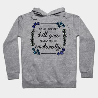 What Doesn't Kill You Hoodie